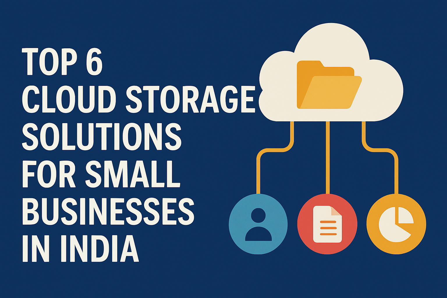 Top 6 Cloud Storage Solutions for Small Businesses in India